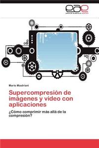Supercompresión de imágenes y video con aplicaciones