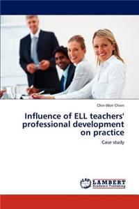 Influence of Ell Teachers' Professional Development on Practice