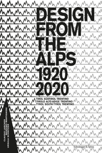 Design from the Alps, 1920-2020