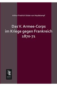 Das V. Armee-Corps Im Kriege Gegen Frankreich 1870-71