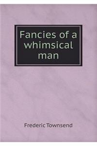 Fancies of a Whimsical Man