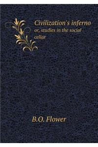 Civilization's inferno or, studies in the social cellar