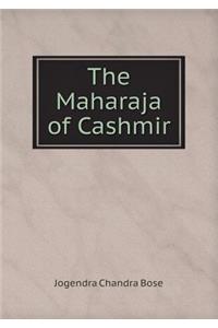 The Maharaja of Cashmir