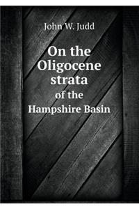 On the Oligocene strata of the Hampshire Basin