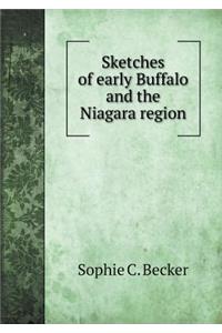 Sketches of Early Buffalo and the Niagara Region