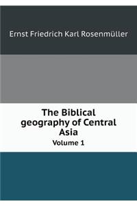 The Biblical Geography of Central Asia Volume 1