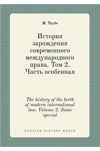 The History of the Birth of Modern International Law. Volume 2. Some Special