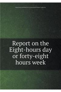 Report on the Eight-Hours Day or Forty-Eight Hours Week