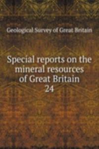 Special reports on the mineral resources of Great Britain