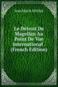 Le Detroit De Magellan Au Point De Vue International . (French Edition)