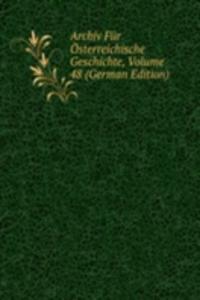 Archiv Fur Osterreichische Geschichte, Volume 48 (German Edition)