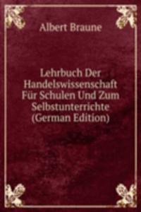 Lehrbuch Der Handelswissenschaft Fur Schulen Und Zum Selbstunterrichte (German Edition)