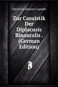Zur Casuistik Der Diplacusis Binauralis . (German Edition)