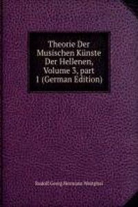 Theorie Der Musischen Kunste Der Hellenen, Volume 3, part 1 (German Edition)