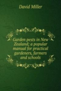 Garden pests in New Zealand; a popular manual for practical gardeners, farmers and schools