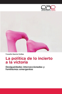 política de lo incierto a la victoria