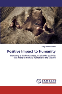 Positive Impact to Humanity