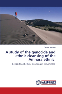 study of the genocide and ethnic cleansing of the Amhara ethnic