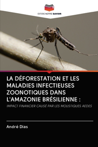 Déforestation Et Les Maladies Infectieuses Zoonotiques Dans l'Amazonie Brésilienne
