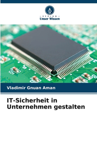 IT-Sicherheit in Unternehmen gestalten