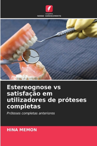 Estereognose vs satisfação em utilizadores de próteses completas