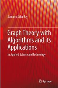 Graph Theory with Algorithms and Its Applications