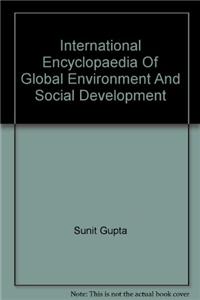 International Encyclopaedia Of Global Environment And Social Development - 3 Vols
