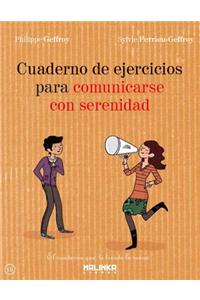 Cuaderno de Ejercicios Para Comunicarse Con Serenidad