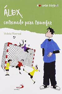 Alex: Entrenado para triunfar