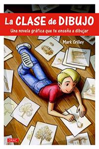 La clase de dibujo: Una novela grafica que te ensena a dibujar