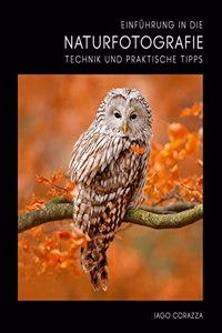 Einfuhrung in die Naturfotografie: Technik und praktische Tipps