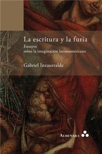 escritura y la furia. Ensayos sobre la imaginación latinoamericana