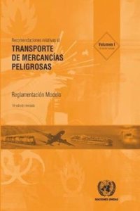 Recomendaciones Relativas al Transporte de Mercancias Peligrosas: Reglamentacion Modelo, Decimonovena