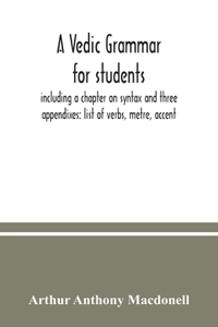 A Vedic grammar for students, including a chapter on syntax and three appendixes