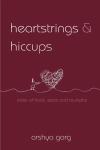 Heartstrings & Hiccups - Tales of trials, tears and triumphs