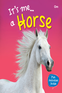 Horse : Its Me Horse ( Animal Encyclopedia)