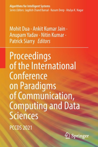 Proceedings of the International Conference on Paradigms of Communication, Computing and Data Sciences