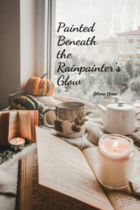 Painted Beneath the Rainpainter's Glow