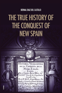 True History of the Conquest of New Spain