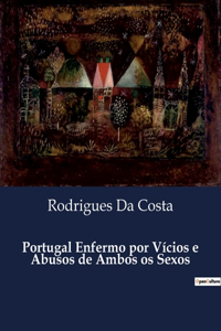 Portugal Enfermo por Vícios e Abusos de Ambos os Sexos