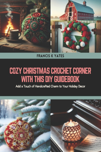 Cozy Christmas Crochet Corner with this DIY Guidebook