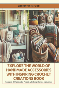 Explore the World of Handmade Accessories with Inspiring Crochet Creations Book