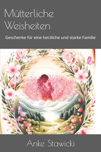 Mütterliche Weisheiten