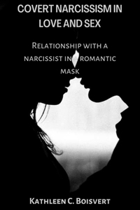 Covert Narcissism in Love and Sex