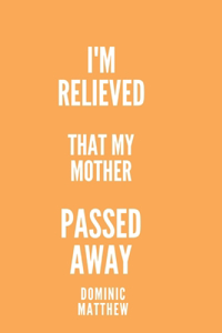 I'm relieved that my mother passed away