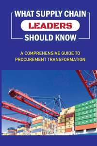 What Supply Chain Leaders Should Know