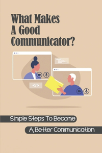 What Makes A Good Communicator?