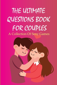 Ultimate Questions Book For Couples- A Collection Of Sexy Games