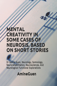Mental Creativity in Some Cases of Neurosis, Based on Short Stories