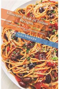 Ultimate Book of Italian Recipes: Contains over 100+ Italian recipes and how to prepare them: Your favorite Different Italian Menus, Most Common and How to Make it